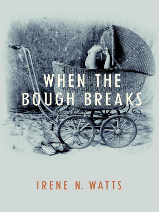 Title details for When the Bough Breaks by Irene N.Watts - Available